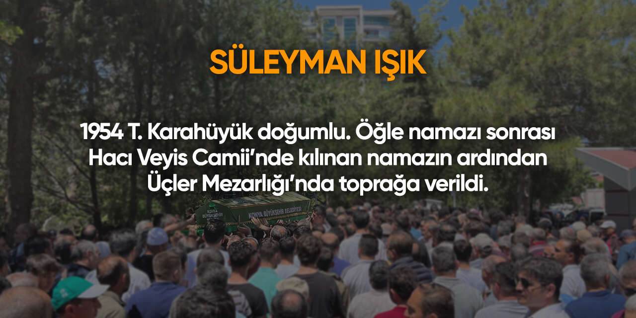 Konya'da bugün vefat edenler | 22 Ağustos 2026 13